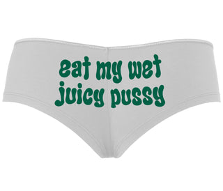 Eat My Wet Juicy Pussy - White Boyshort
