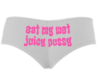 Eat My Wet Juicy Pussy - White Boyshort