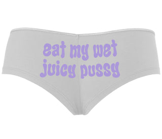 Eat My Wet Juicy Pussy - White Boyshort