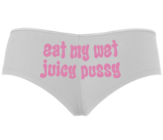 Eat My Wet Juicy Pussy - White Boyshort