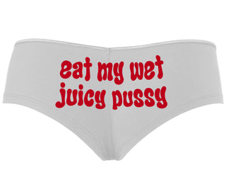 Eat My Wet Juicy Pussy - White Boyshort