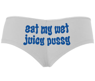 Eat My Wet Juicy Pussy - White Boyshort