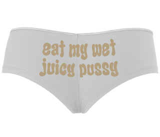 Eat My Wet Juicy Pussy - White Boyshort