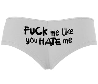 Fuck Me Like You Hate Me - White Boyshort