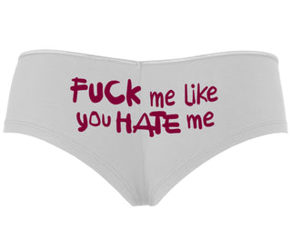 Fuck Me Like You Hate Me - White Boyshort
