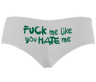 Fuck Me Like You Hate Me - White Boyshort