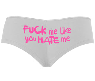 Fuck Me Like You Hate Me - White Boyshort