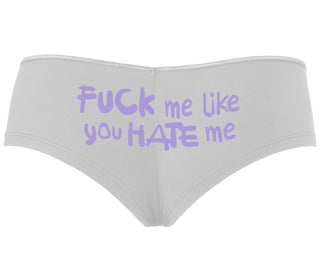 Fuck Me Like You Hate Me - White Boyshort