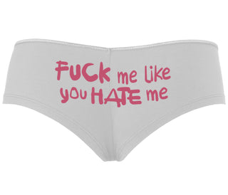 Fuck Me Like You Hate Me - White Boyshort