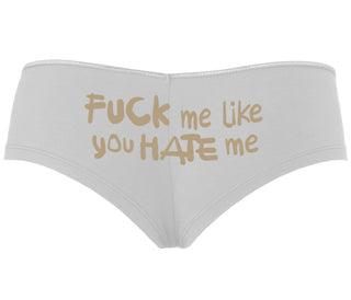 Fuck Me Like You Hate Me - White Boyshort