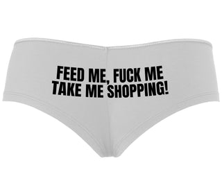 Feed Me Fuck Me Take Me Shopping - White Boyshort