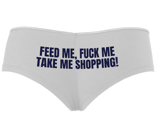 Feed Me Fuck Me Take Me Shopping - White Boyshort