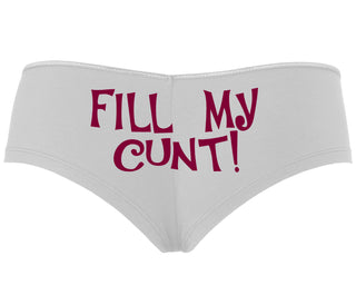 Fill My Cunt - White Boyshort