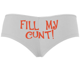 Fill My Cunt - White Boyshort