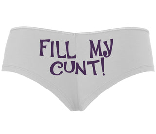 Fill My Cunt - White Boyshort