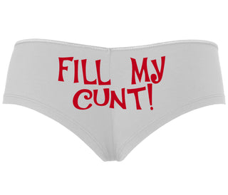 Fill My Cunt - White Boyshort
