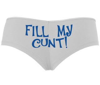 Fill My Cunt - White Boyshort