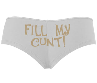 Fill My Cunt - White Boyshort