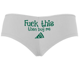 Fuck This Then Buy Me Pizza - White Boyshort