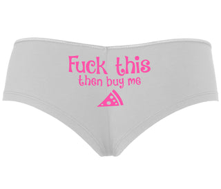 Fuck This Then Buy Me Pizza - White Boyshort