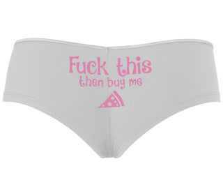 Fuck This Then Buy Me Pizza - White Boyshort