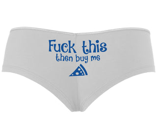 Fuck This Then Buy Me Pizza - White Boyshort