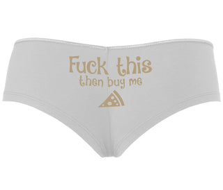Fuck This Then Buy Me Pizza - White Boyshort