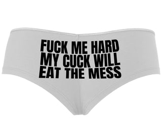 Fuck Me Hard Cuck Will Eat The Mess - White Boyshort