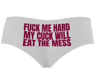 Fuck Me Hard Cuck Will Eat The Mess - White Boyshort