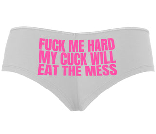 Fuck Me Hard Cuck Will Eat The Mess - White Boyshort