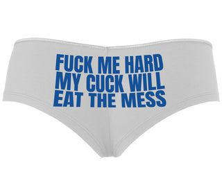 Fuck Me Hard Cuck Will Eat The Mess - White Boyshort