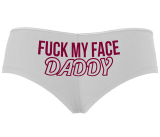 Fuck My Face Daddy - White Boyshort