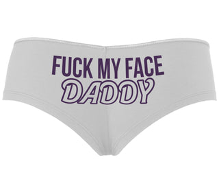Fuck My Face Daddy - White Boyshort