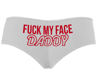 Fuck My Face Daddy - White Boyshort