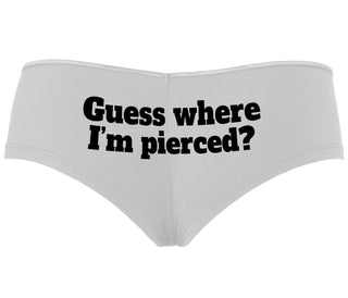 Guess Where I'm Pierced - White Boyshort