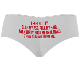 I Feel Slutty - Slap My Ass - Talk Dirty  - White Boyshort