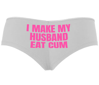 i Make My Husband Eat Cum - White Boyshort