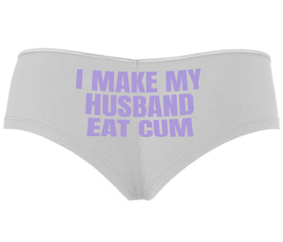 i Make My Husband Eat Cum - White Boyshort