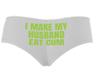 i Make My Husband Eat Cum - White Boyshort
