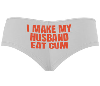 i Make My Husband Eat Cum - White Boyshort