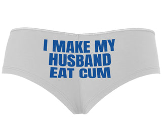i Make My Husband Eat Cum - White Boyshort