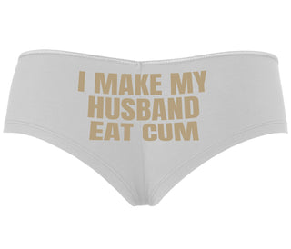 i Make My Husband Eat Cum - White Boyshort