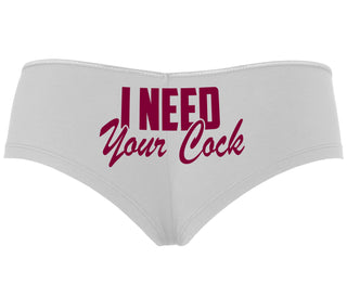 I Need Your Cock - White Boyshort