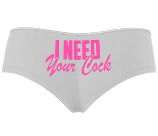 I Need Your Cock - White Boyshort