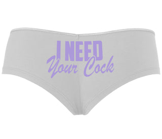 I Need Your Cock - White Boyshort