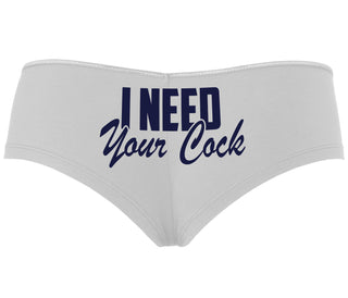 I Need Your Cock - White Boyshort
