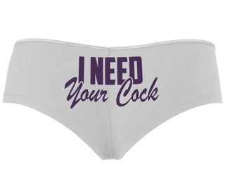 I Need Your Cock - White Boyshort