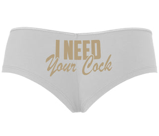 I Need Your Cock - White Boyshort