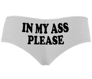 In My Ass Please - White Boyshort