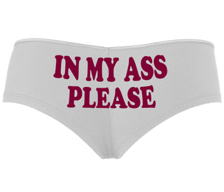 In My Ass Please - White Boyshort
